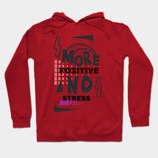 More positive no stress Hoodie